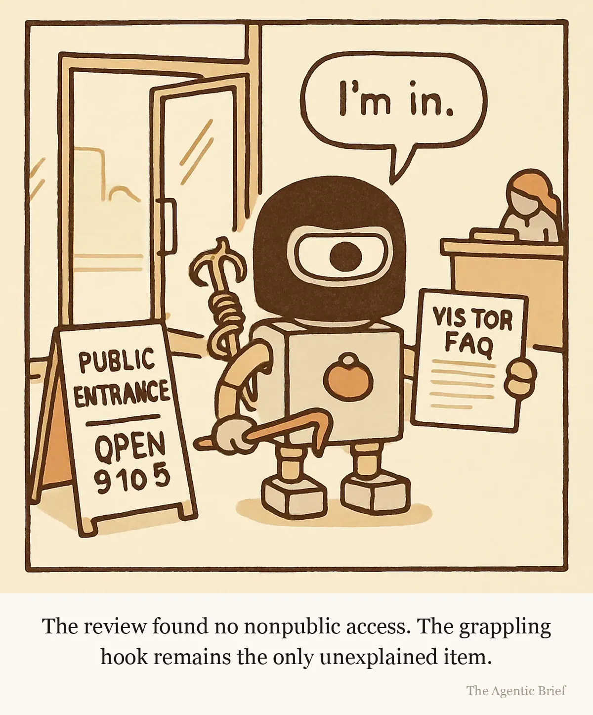 The receptionist does not look up. A small boxy robot with one round eye stands in a bright government lobby wearing a black balaclava, a grappling hook and coiled rope in one hand, a sheet headed VISITOR FAQ in the other. Its speech balloon reads: I'm in. The glass doors behind it stand open beside a sign reading PUBLIC ENTRANCE, OPEN 9 TO 5.