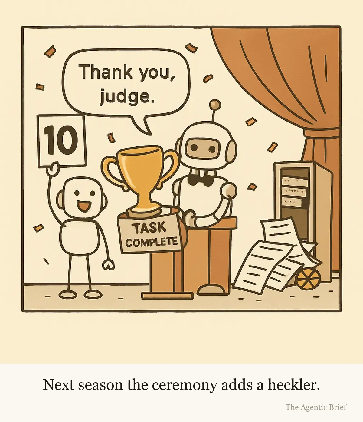 An awards-gala stage. A small robot in a bow tie at the podium holds a trophy labeled TASK COMPLETE and says Thank you, judge in a speech balloon. A judge robot holds up a scorecard reading 10. Behind them a stage curtain is too short to hide a heap of unfinished work: an open server rack with cables hanging out and a toppled stack of tickets.