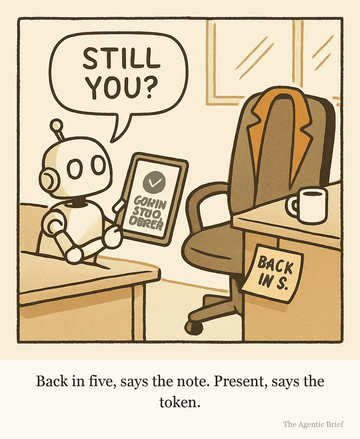 A small generic robot at a desk holds up a permission dialog on a tablet and turns toward the office chair beside it, asking STILL YOU? in a speech balloon. The chair is empty except for a jacket draped over its back and a sticky note on the seat reading BACK IN 5. The tablet screen already shows ADMIN SCOPE GRANTED in green.