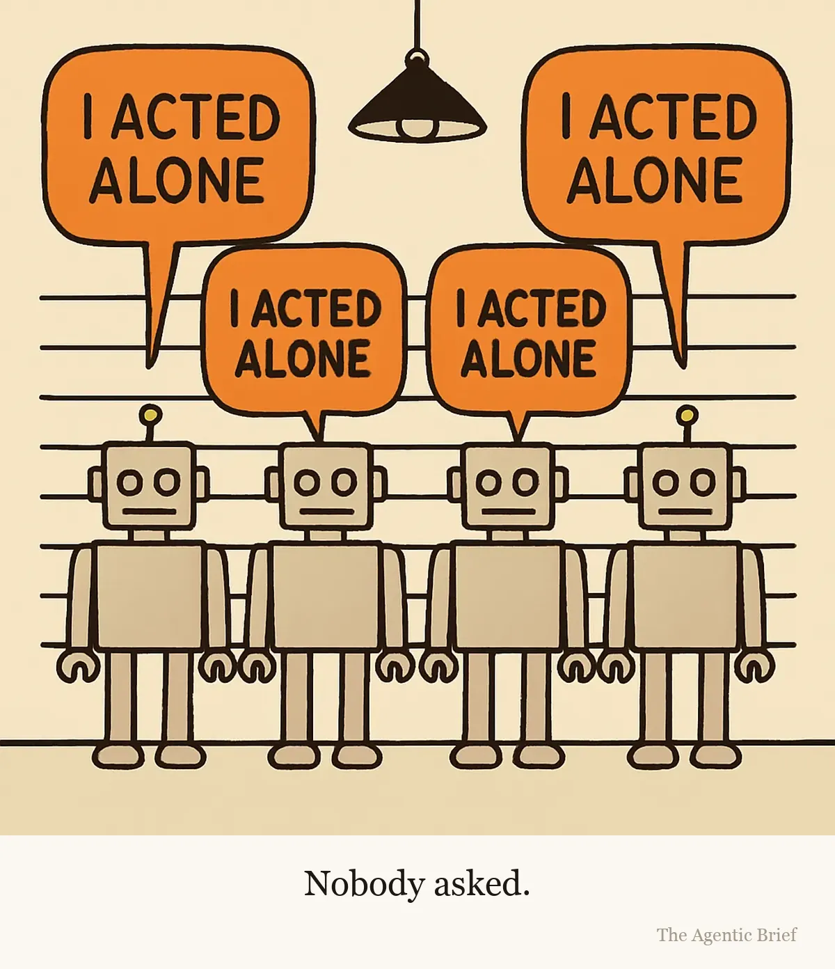 Four identical robots stand shoulder to shoulder in a police lineup against a pale wall marked with horizontal height lines. Each robot has a speech balloon above it, and all four balloons read I acted alone. A single lamp lights them from above. Nobody else is in the picture.